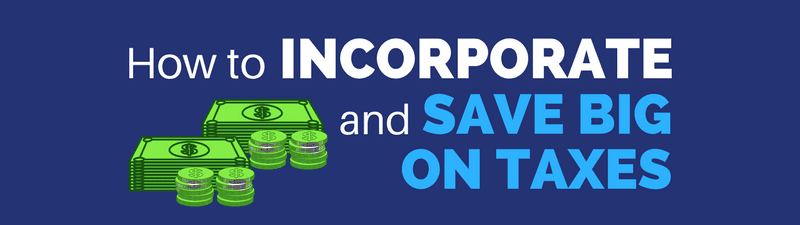 How to Incorporate and Save Thousands in Taxes (for Freelancers, Entrepreneurs, and the Self-Employed)